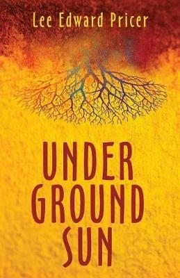 Underground Sun - Lee Edward Pricer - cover