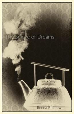 The Smoke of Dreams - Reena Ribalow - cover