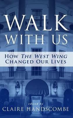 Walk With Us: How The West Wing Changed Our Lives - cover