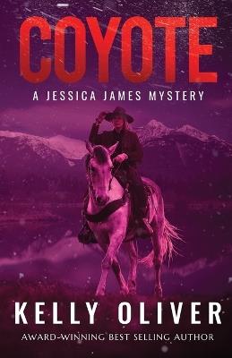 Coyote: A Jessica James Mystery - Kelly Oliver - cover