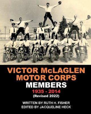 VICTOR McLAGLEN MOTOR CORPS MEMBERS 1935-2014 (Revised 2022) - Ruth H Fisher - cover