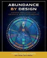 Abundance by Design: Discover Your Unique Code for Health, Wealth and Happiness with Human Design - Karen Curry Parker - cover