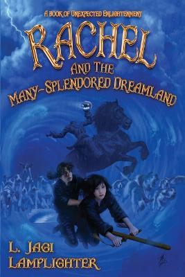 Rachel and the Many-Splendored Dreamland - L Jagi Lamplighter - cover