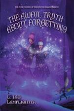 The Awful Truth About Forgetting