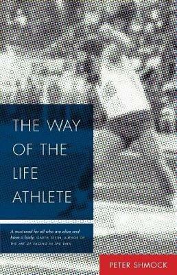 The Way of the Life Athlete - Peter Shmock - cover