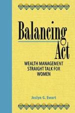 Balancing Act: Wealth Management Straight Talk for Women