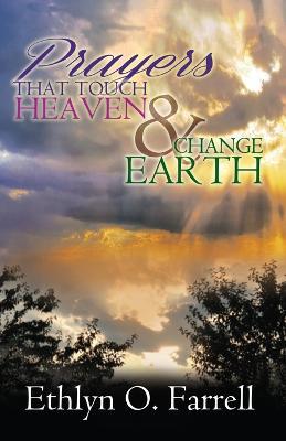 Prayers That Touch Heaven And Change Earth - Ethlyn Ottley Farrell - cover