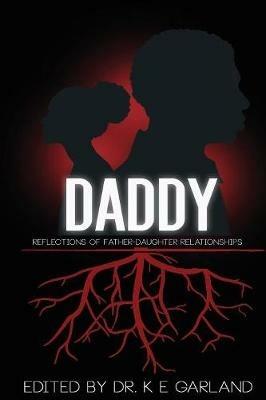 Daddy: Reflections of Father-Daughter Relationships - K E Garland - cover