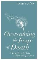 Overcoming the Fear of Death: Through Each of the 4 Main Belief Systems