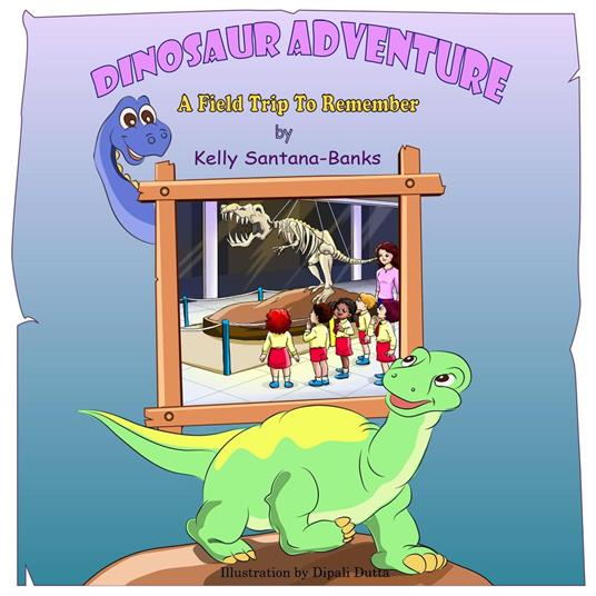 Dinosaur Adventure - Kelly Santana-Banks,Dipali Dutta - ebook