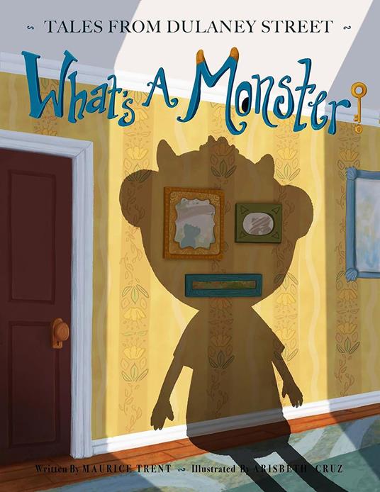What's a Monster? - Maurice Trent,Arisbeth Cruz - ebook