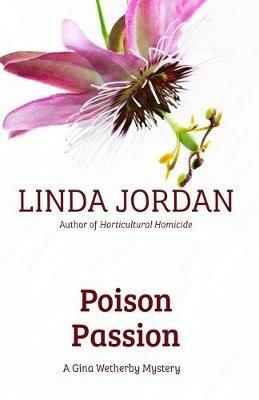 Poison Passion: A Gina Wetherby Mystery - Linda Jordan - cover