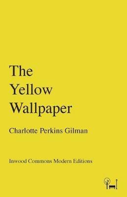 The Yellow Wallpaper - Charlotte Perkins Gilman - cover