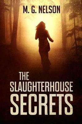 The Slaughterhouse Secrets - M G Nelson - cover