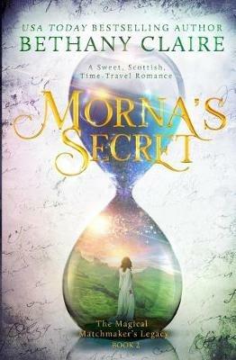 Morna's Secret: A Sweet, Scottish, Time Travel Romance - Bethany Claire - cover