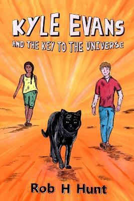 Kyle Evans and the Key to the Universe: Book One - Rob H Hunt - cover