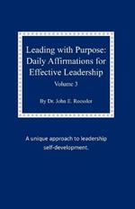 Leading with Purpose: Daily Affirmations for Effective Leadership: Volume 3