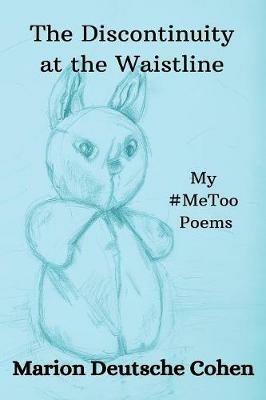 The Discontinuity at the Waistline: My #MeToo Poems - Marion Deutsche Cohen - cover