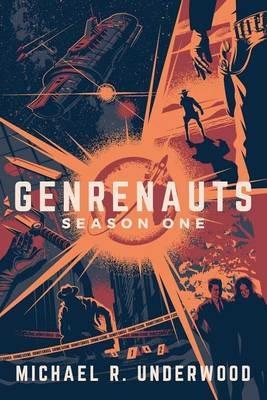 Genrenauts: The Complete Season One Collection - Michael R Underwood - cover