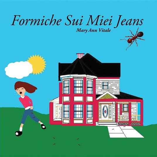 Formiche Sui Miei Jeans - Mary Ann Vitale,Sarah L Bowman - ebook