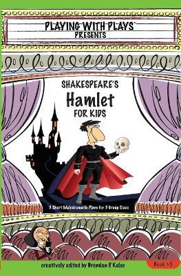 Shakespeares Hamlet for Kids Plays 5 - Brendan Kelso - cover