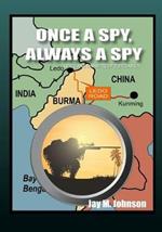Once A Spy, Always A Spy: Spies and Dimwitted Politicians Book 2