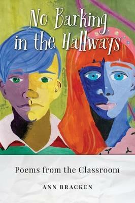 No Barking in the Hallways: Poems from the Classroom - Ann Bracken - cover