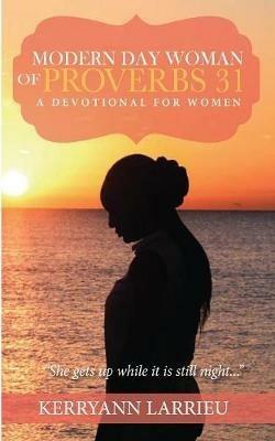 Modern Day Woman Of Proverbs 31: A Devotional for Women - Kerryann Larrieu - cover