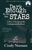 Dark Enough to See the Stars: A Story of Escape on the Underground Railroad