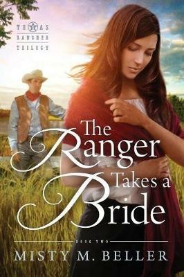 The Ranger Takes a Bride - Misty M Beller - cover