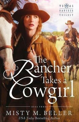The Rancher Takes a Cowgirl - Misty M Beller - cover