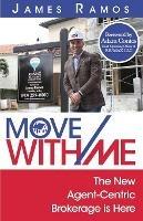 Move With Me: The New Agent-Centric Brokerage is Here - James Ramos - cover
