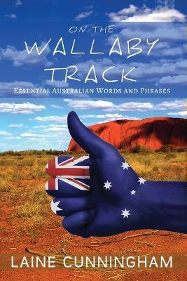 On the Wallaby Track: Essential Australian Words and Phrases - Laine Cunningham - cover