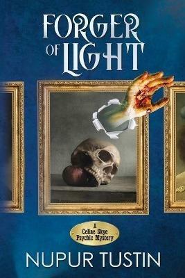 Forger of Light: A Celine Skye Psychic Mystery - Nupur Tustin - cover