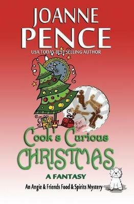 Cook's Curious Christmas - A Fantasy: An Angie & Friends Food & Spirits Mystery - Joanne Pence - cover