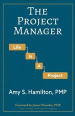The Project Manager: Life is a Project