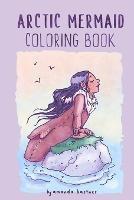 Arctic Mermaid: A Coloring Book