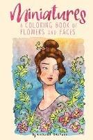 Miniatures: a Coloring Book of Flowers and Faces - Amanda Kastner - cover