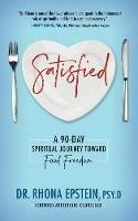 Satisfied: A 90-Day Spiritual Journey Toward Food Freedom - Epstein - cover