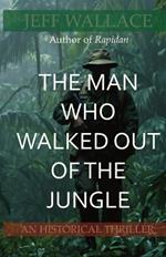 The Man Who Walked Out of the Jungle