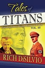 Tales of Titans: Founding Fathers, Woman Warriors & WWII, Vol. 3