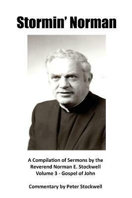 Stormin' Norman: Compilation of the Sermons of the Reverend Norman E. Stockwell - Peter Stockwell,Norman Stockwell - cover