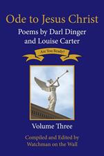 Ode to Jesus Christ: Poems by Darl Dinger and Louise Carter