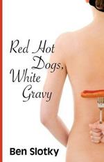 Red Hot Dogs, White Gravy