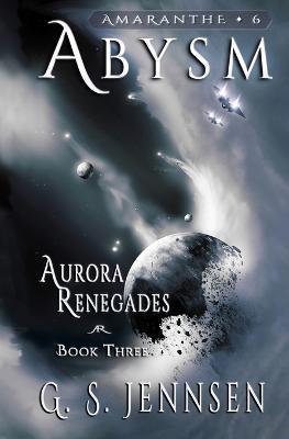 Abysm: Aurora Renegades Book Three - G S Jennsen - cover