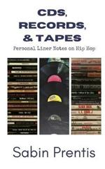 CDs, Records, & Tapes: Personal Liner Notes on Hip Hop