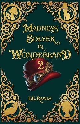 Madness Solver in Wonderland 2 - E E Rawls - cover