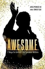 A.W.E.S.O.M.E.: 7 Keys to Unlock the Speaker Within