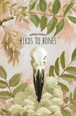 Birds to Bones: Writings on Grief, Gender, Mormonism, and Magic