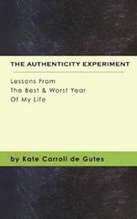 The Authenticity Experiment: Lessons From The Best & Worst Year Of My Life